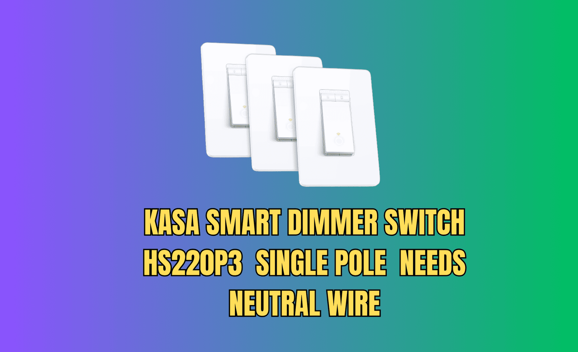 Kasa Smart Dimmer Switch HS220P3 for single pole setups, requires a neutral wire for installation.