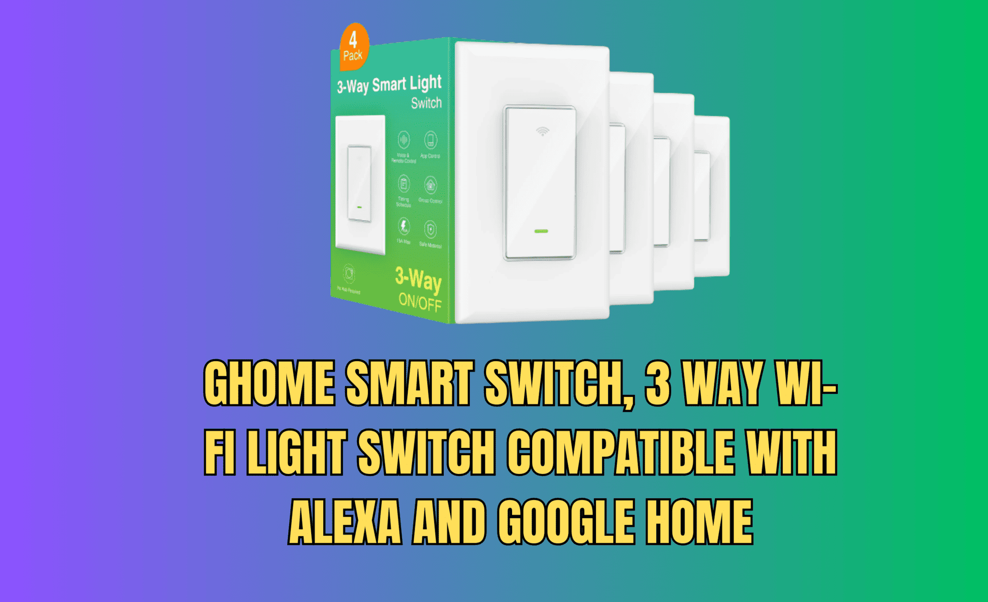 Smart Switch: a 3-way Wi-Fi Light Switch compatible with Alexa and Google Home on a gradient background.