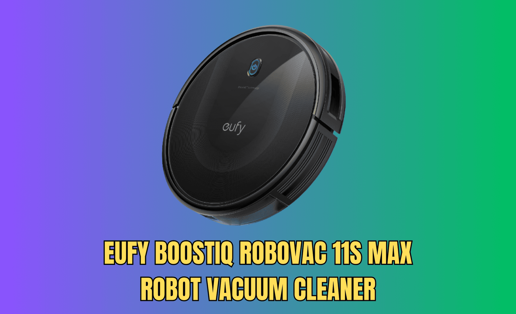 Black eufy BoostIQ RoboVac 11S MAX robot vacuum cleaner on a gradient background.